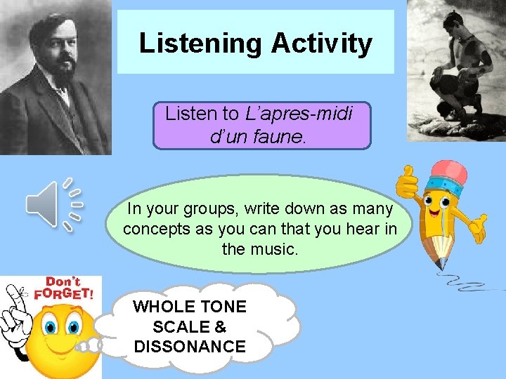 Listening Activity Listen to L’apres-midi d’un faune. In your groups, write down as many