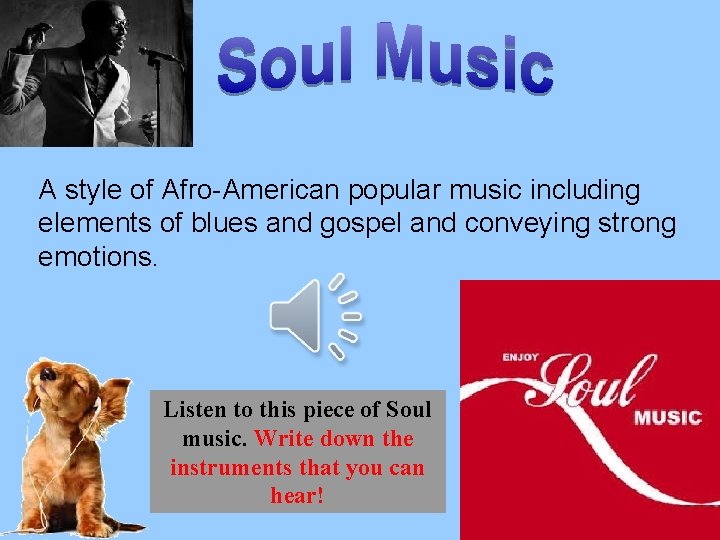 A style of Afro-American popular music including elements of blues and gospel and conveying