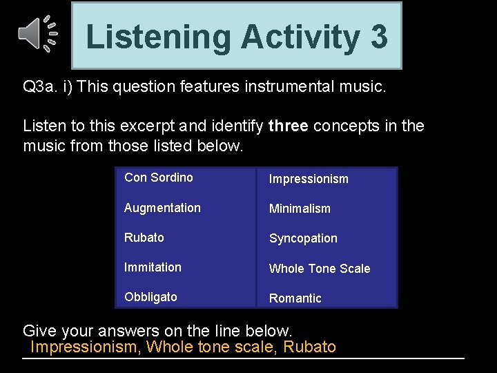 Listening Activity 3 Q 3 a. i) This question features instrumental music. Listen to