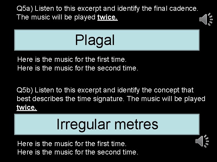 Q 5 a) Listen to this excerpt and identify the final cadence. The music