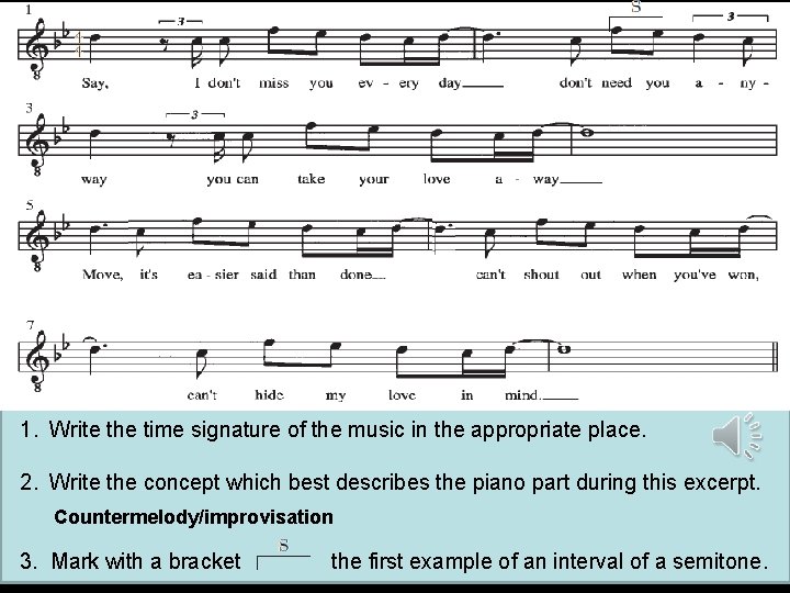 1. Write the time signature of the music in the appropriate place. 2. Write