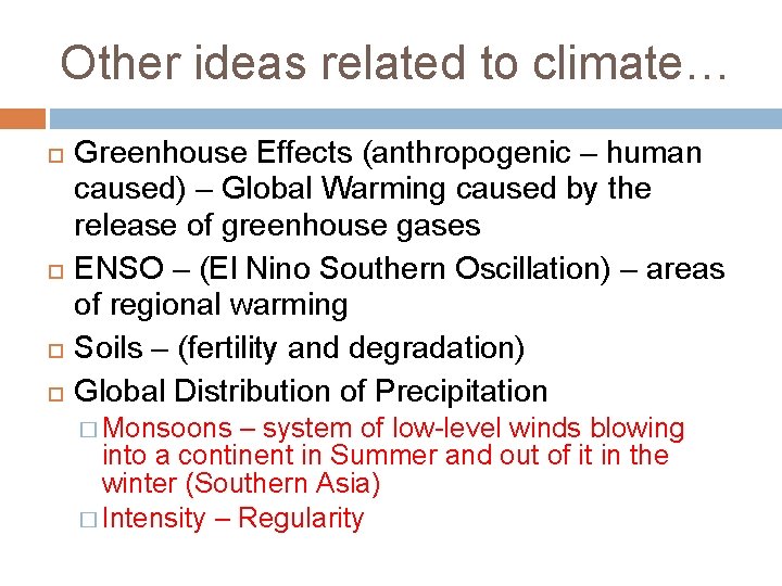 Other ideas related to climate… Greenhouse Effects (anthropogenic – human caused) – Global Warming