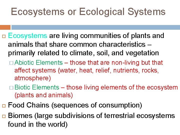 Ecosystems or Ecological Systems Ecosystems are living communities of plants and animals that share