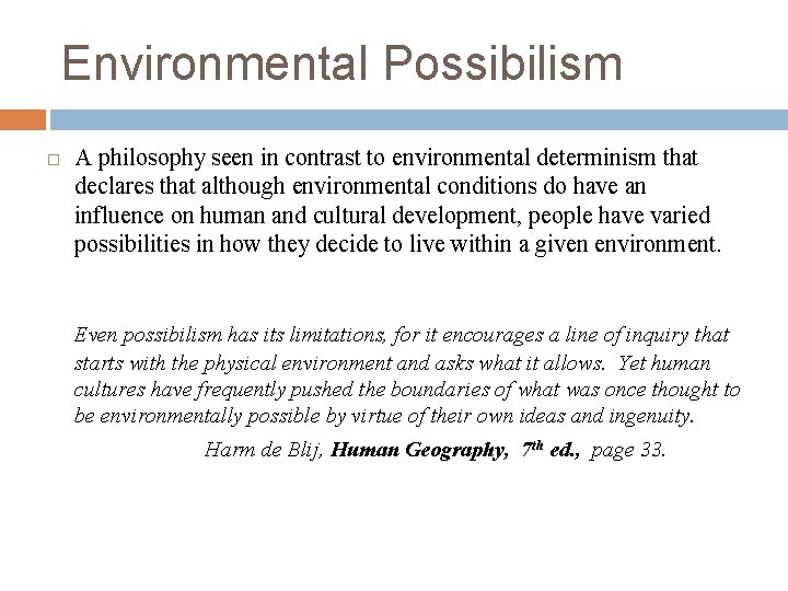 Environmental Possibilism A philosophy seen in contrast to environmental determinism that declares that although