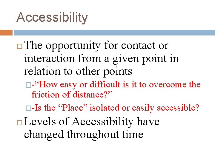 Accessibility The opportunity for contact or interaction from a given point in relation to