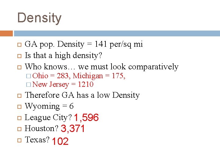 Density GA pop. Density = 141 per/sq mi Is that a high density? Who