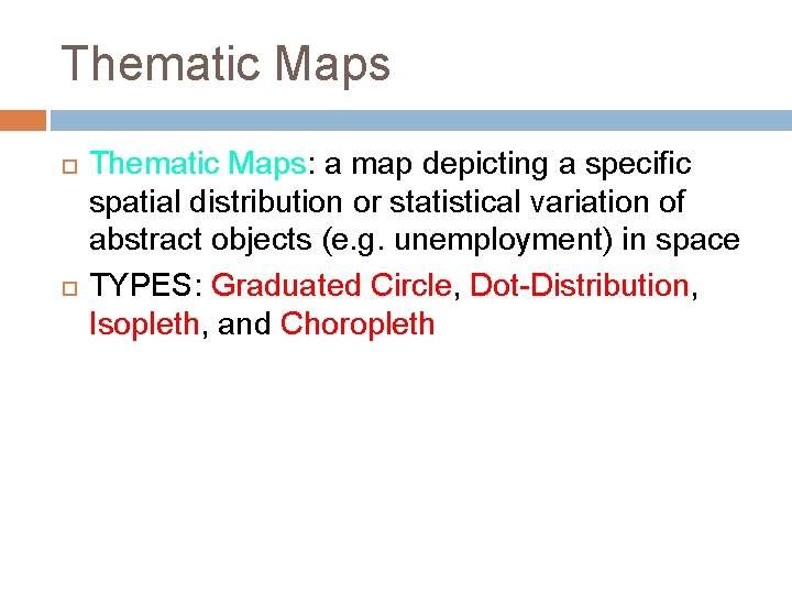 Thematic Maps Thematic Maps: a map depicting a specific spatial distribution or statistical variation