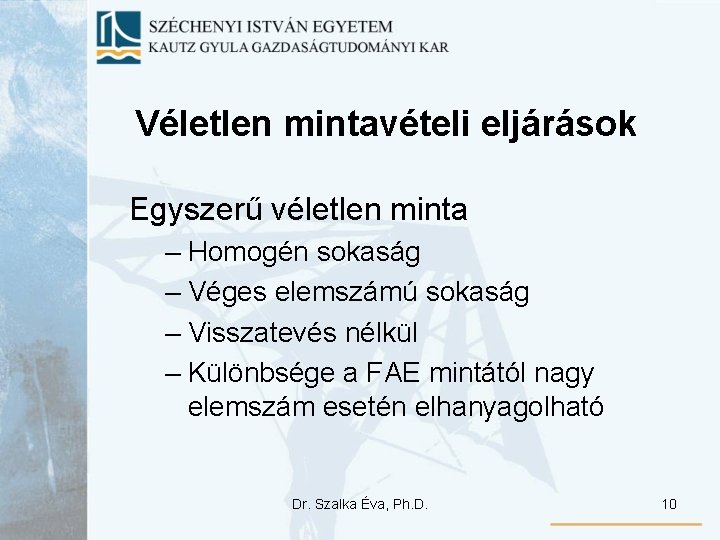 Véletlen mintavételi eljárások Egyszerű véletlen minta – Homogén sokaság – Véges elemszámú sokaság – Véletlen mintavételi eljárások Egyszerű véletlen minta – Homogén sokaság – Véges elemszámú sokaság –