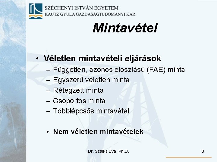 Mintavétel • Véletlen mintavételi eljárások – – – Független, azonos eloszlású (FAE) minta Egyszerű Mintavétel • Véletlen mintavételi eljárások – – – Független, azonos eloszlású (FAE) minta Egyszerű
