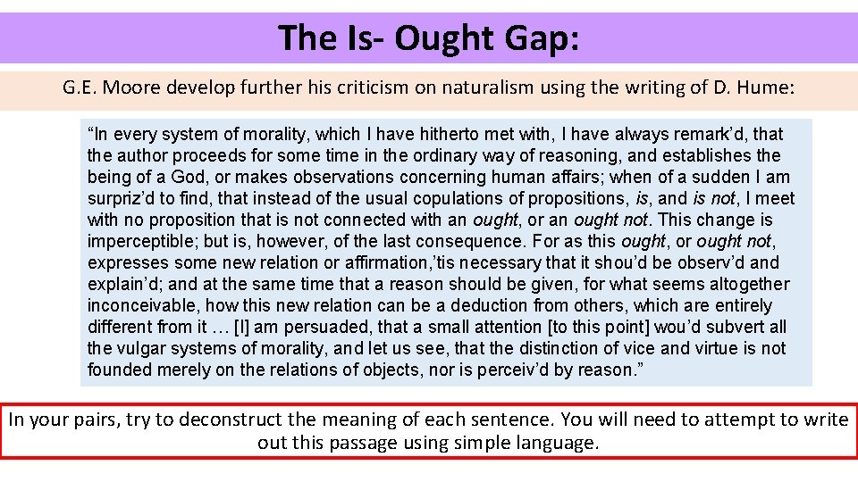 The Is- Ought Gap: G. E. Moore develop further his criticism on naturalism using