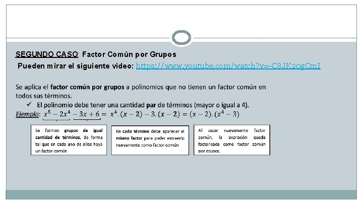 SEGUNDO CASO: Factor Común por Grupos Pueden mirar el siguiente video: https: //www. youtube.