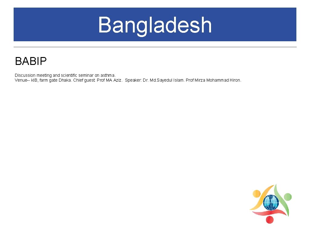 Bangladesh BABIP Discussion meeting and scientific seminar on asthma. Venue-- k. IB, farm gate