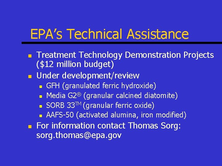 EPA’s Technical Assistance n n Treatment Technology Demonstration Projects ($12 million budget) Under development/review