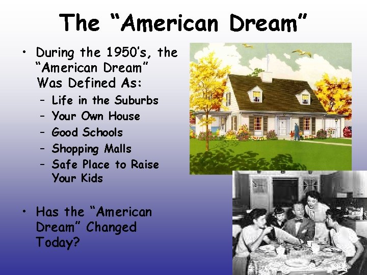 The “American Dream” • During the 1950’s, the “American Dream” Was Defined As: –