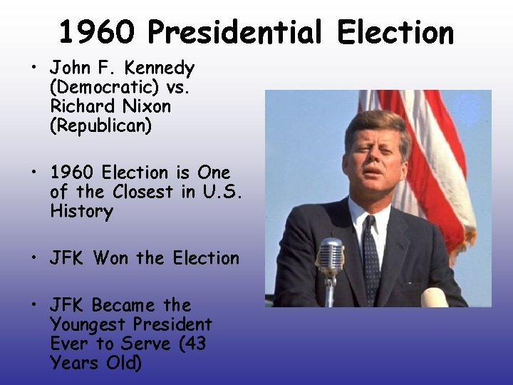 1960 Presidential Election • John F. Kennedy (Democratic) vs. Richard Nixon (Republican) • 1960
