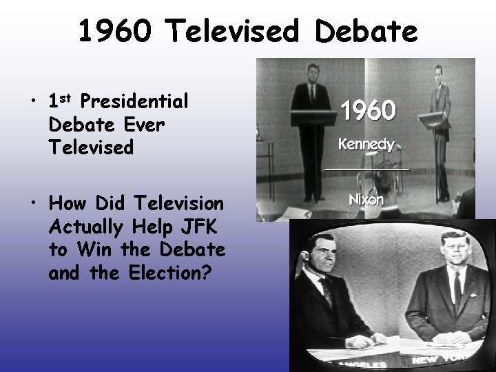 1960 Televised Debate • 1 st Presidential Debate Ever Televised • How Did Television