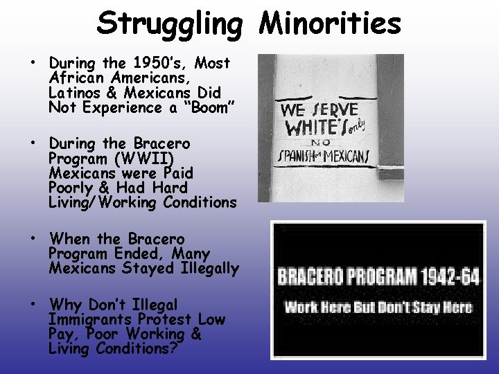 Struggling Minorities • During the 1950’s, Most African Americans, Latinos & Mexicans Did Not