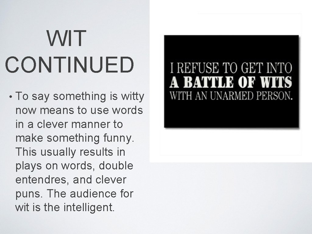 WIT CONTINUED • To say something is witty now means to use words in