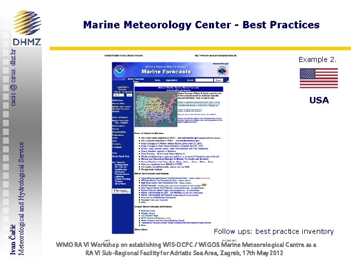 Ivan Čačić Meteorological and Hydrological Service cacic @ cirus. dhz. hr Marine Meteorology Center