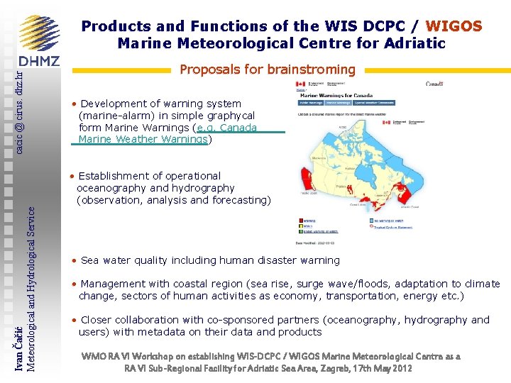 cacic @ cirus. dhz. hr Products and Functions of the WIS DCPC / WIGOS