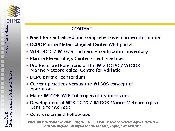 cacic @ cirus. dhz. hr CONTENT • Need for centralized and comprehensive marine information