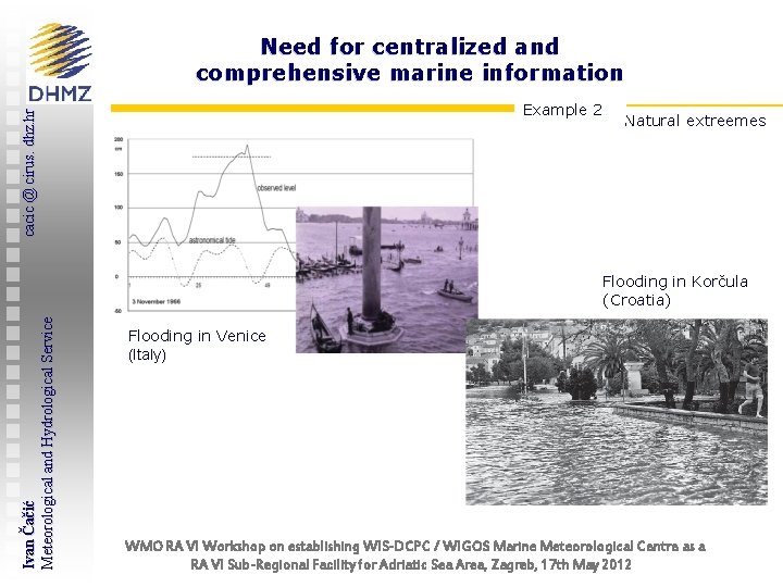 Need for centralized and comprehensive marine information cacic @ cirus. dhz. hr Example 2