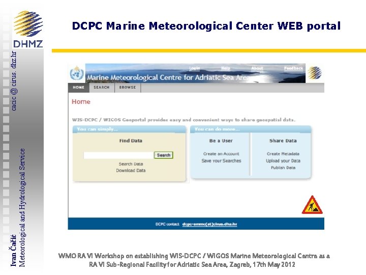 Ivan Čačić Meteorological and Hydrological Service cacic @ cirus. dhz. hr DCPC Marine Meteorological