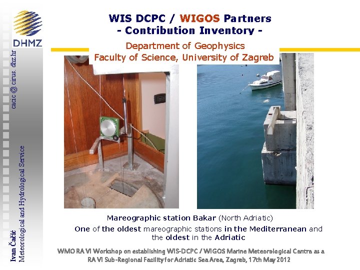 Ivan Čačić Meteorological and Hydrological Service cacic @ cirus. dhz. hr WIS DCPC /