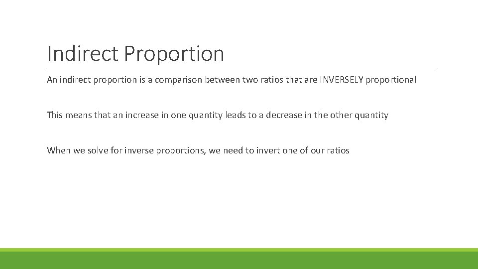 Indirect Proportion An indirect proportion is a comparison between two ratios that are INVERSELY