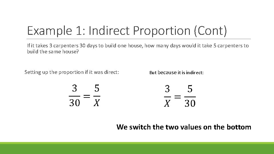 Example 1: Indirect Proportion (Cont) If it takes 3 carpenters 30 days to build