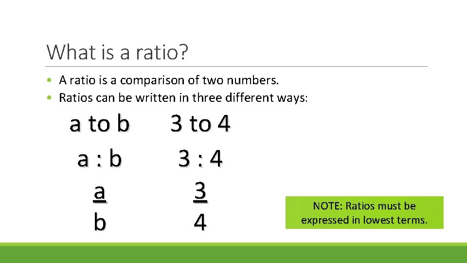 What is a ratio? • A ratio is a comparison of two numbers. •