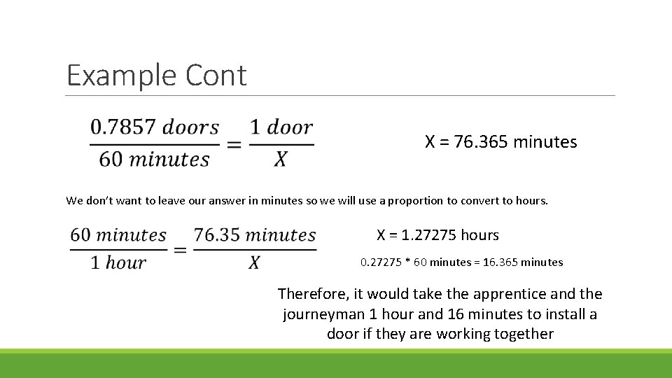 Example Cont X = 76. 365 minutes We don’t want to leave our answer