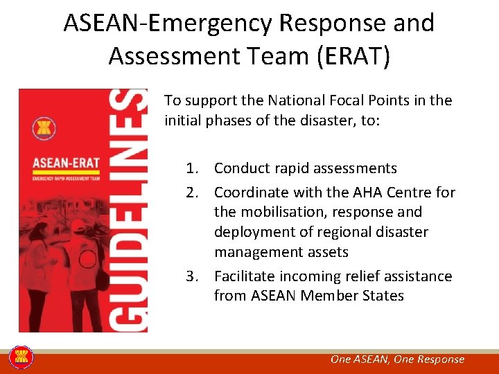ASEAN-Emergency Response and Assessment Team (ERAT) To support the National Focal Points in the