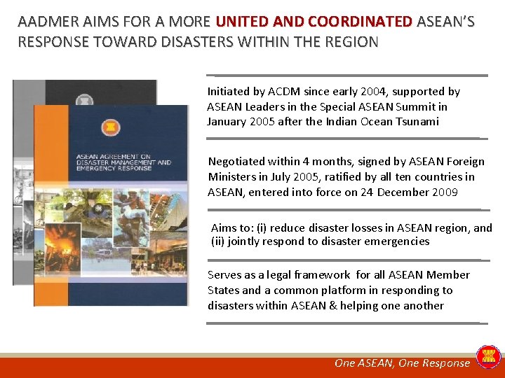 AADMER AIMS FOR A MORE UNITED AND COORDINATED ASEAN’S RESPONSE TOWARD DISASTERS WITHIN THE