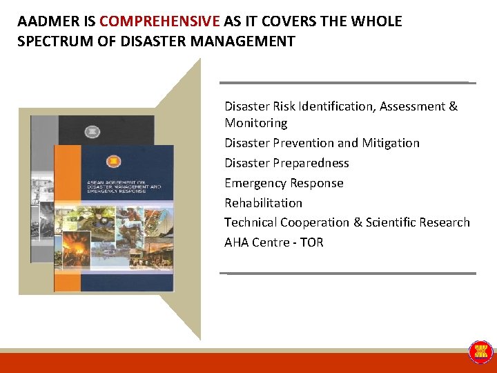 AADMER IS COMPREHENSIVE AS IT COVERS THE WHOLE SPECTRUM OF DISASTER MANAGEMENT Disaster Risk