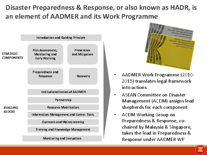 Disaster Preparedness & Response, or also known as HADR, is an element of AADMER
