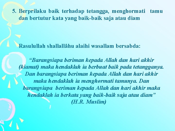 5. Berprilaku baik terhadap tetangga, menghormati tamu dan bertutur kata yang baik-baik saja atau