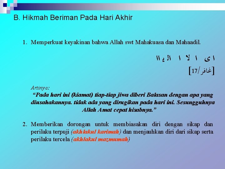 B. Hikmah Beriman Pada Hari Akhir 1. Memperkuat keyakinan bahwa Allah swt Mahakuasa dan