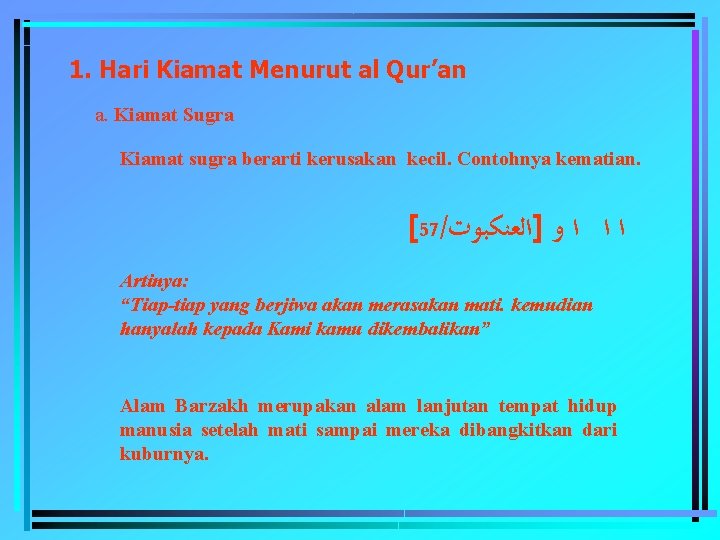 1. Hari Kiamat Menurut al Qur’an a. Kiamat Sugra Kiamat sugra berarti kerusakan kecil.