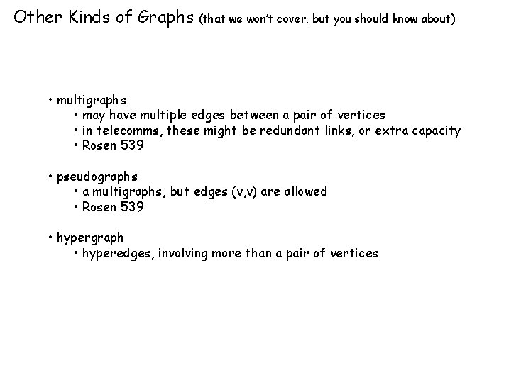 Other Kinds of Graphs (that we won’t cover, but you should know about) • Other Kinds of Graphs (that we won’t cover, but you should know about) •
