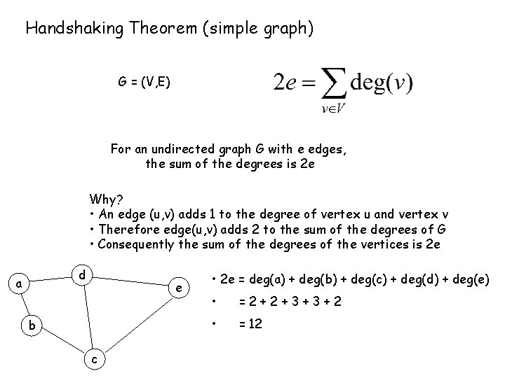 Handshaking Theorem (simple graph) G = (V, E) For an undirected graph G with Handshaking Theorem (simple graph) G = (V, E) For an undirected graph G with