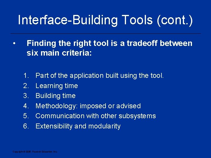 Interface-Building Tools (cont. ) • Finding the right tool is a tradeoff between six