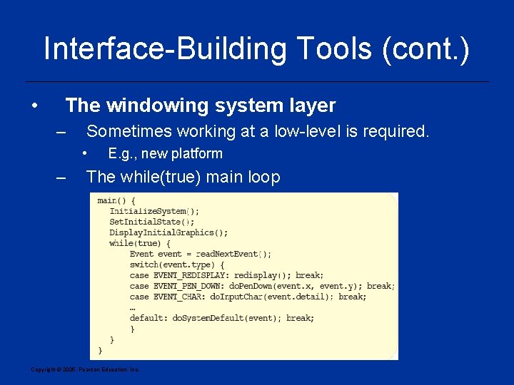 Interface-Building Tools (cont. ) • The windowing system layer – Sometimes working at a