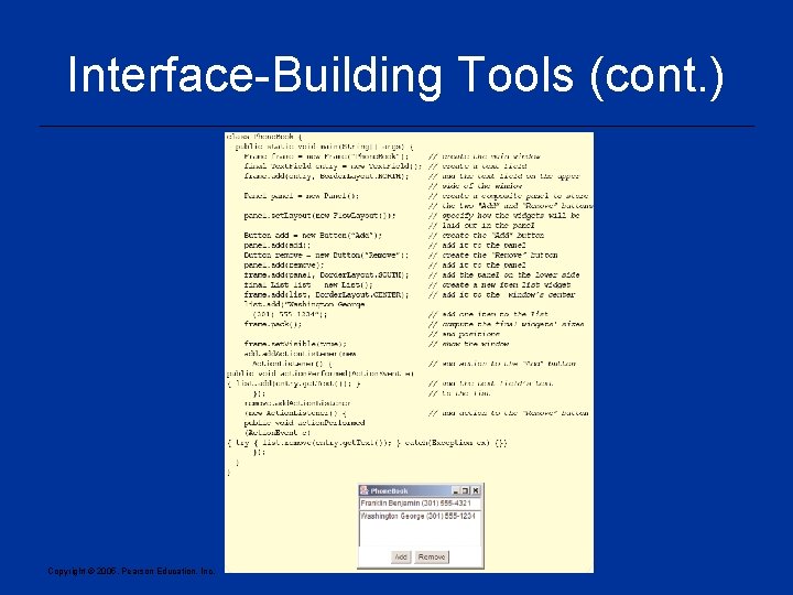 Interface-Building Tools (cont. ) Copyright © 2005, Pearson Education, Inc. 