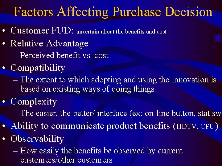Factors Affecting Purchase Decision • Customer FUD: uncertain about the benefits and cost •