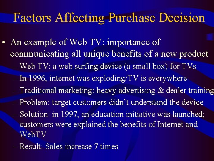 Factors Affecting Purchase Decision • An example of Web TV: importance of communicating all