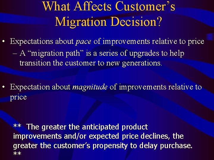 What Affects Customer’s Migration Decision? • Expectations about pace of improvements relative to price