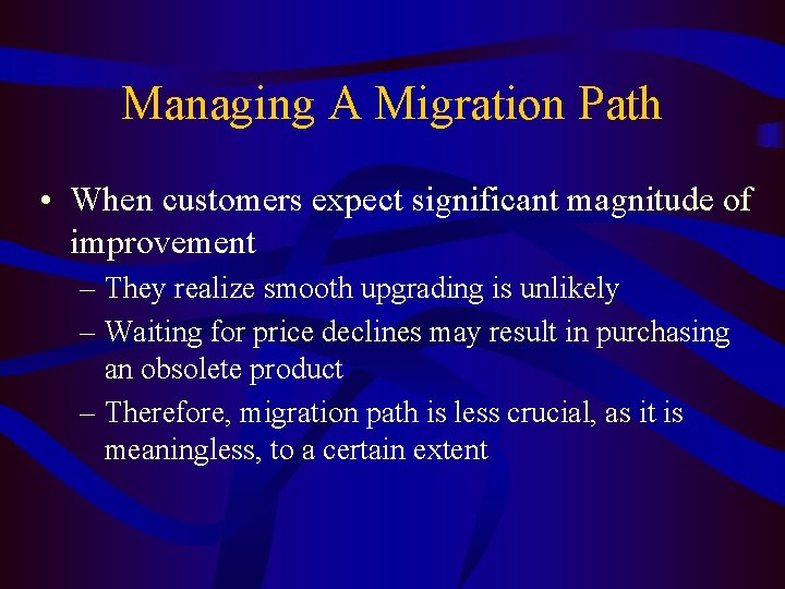 Managing A Migration Path • When customers expect significant magnitude of improvement – They