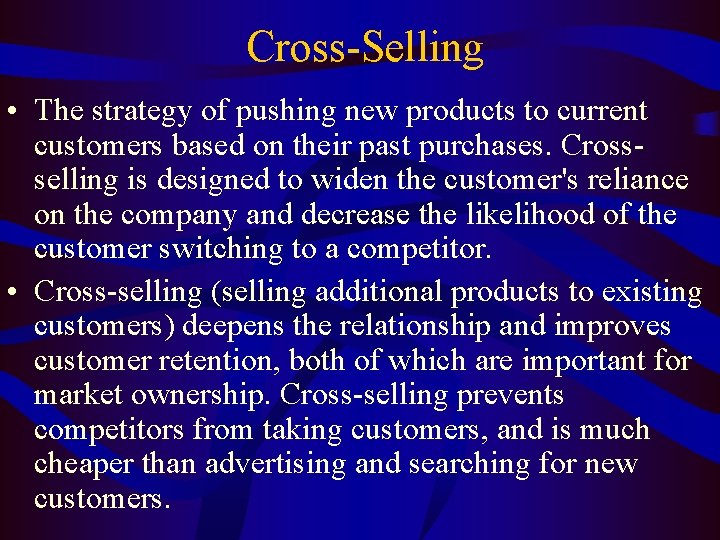 Cross-Selling • The strategy of pushing new products to current customers based on their