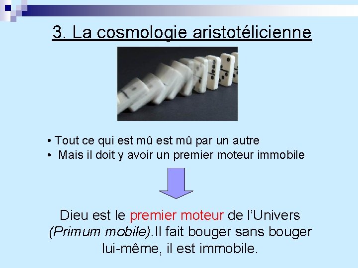 3. La cosmologie aristotélicienne • Tout ce qui est mû par un autre •